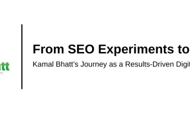From SEO Experiments to 7X ROAS: Kamal Bhatt’s Journey as a Results-Driven Digital Marketing Expert