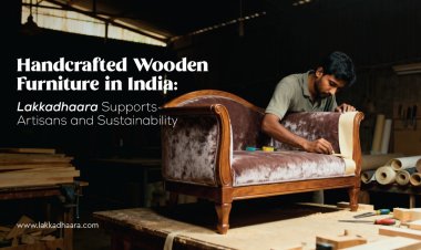 Ethical and Sustainable Home Furnishings: Lakkadhaara Empowers Indian Artisans