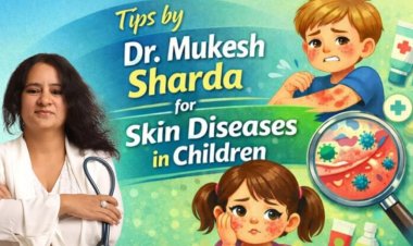 Tips by Dr. Mukesh Sharda for Skin Diseases in Children