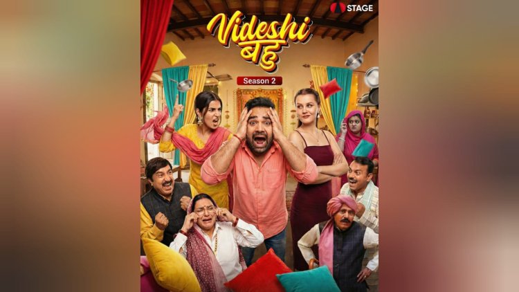 Second season of Haryana's superhit family comedy series, "Videshi Bahu," has been released on STAGE App