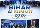 From Networking to Nation-Building: Bihar AI Summit 2026 Positions Itself as India’s Next Big Deal-Making Platform